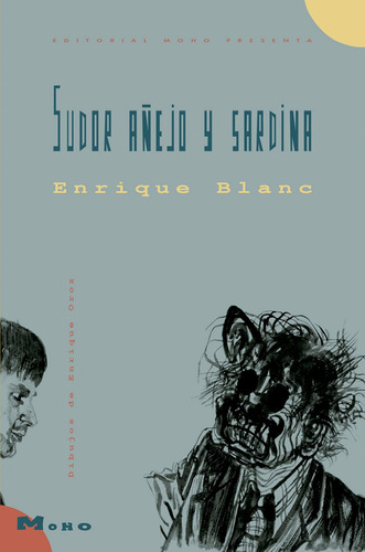 Libro Sudor Añejo Y Sardina. Relatos. Enrique Blanc. Ed Moho