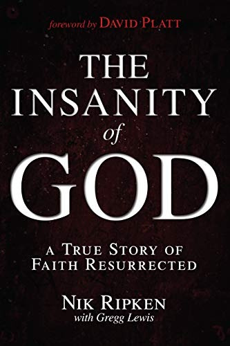 The Insanity Of God A True Story Of Faith Resurrected