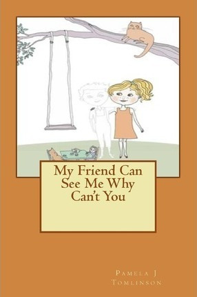 Libro My Friend Can See Me Why Can't You - Pamela J Tomli...