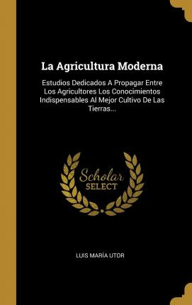 Libro La Agricultura Moderna : Estudios Dedicados A Propa...