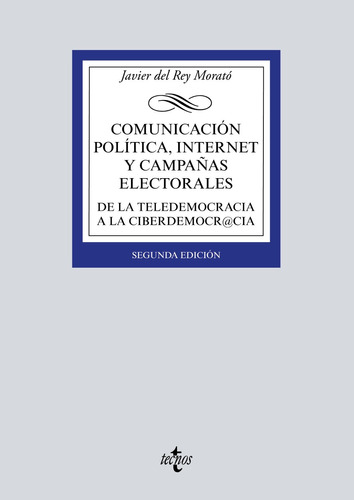 Comunicación política, Internet y campañas electorales, de del Rey Morató, Javier. Editorial Tecnos, tapa blanda en español, 2019