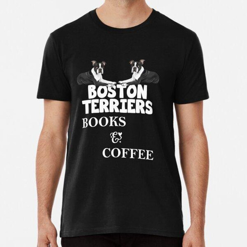 Remera Boston Terriers Books And Coffee Quote Design Algodon