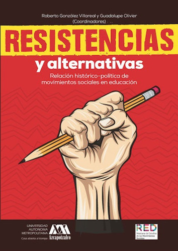 Resistencias y alternativas: Relación histórico-política de movimientos sociales en educación, de González Villarreal, Roberto. Editorial Terracota, tapa blanda en español, 2017