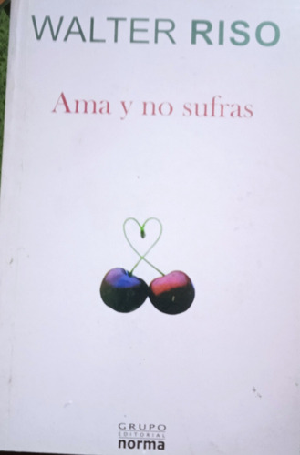 Libro Ama Y No Sufras De Walter Riso