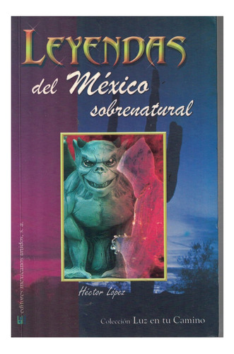 Libro Leyendas Del México Sobrenatural Héctor López 