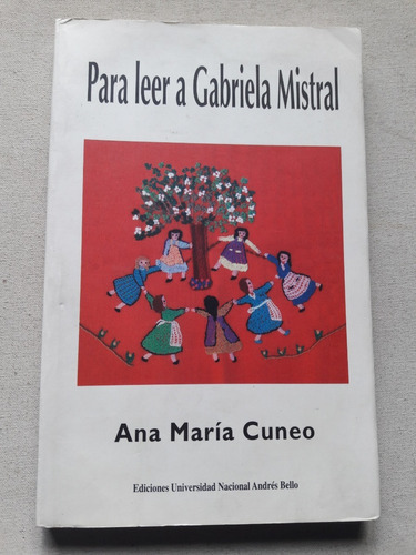 Para Leer A Gabriela Mistral - Ana Maria Cuneo - Chile 1998