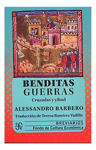 Libro Benditas Guerras. Cruzadas Y Yihad /552