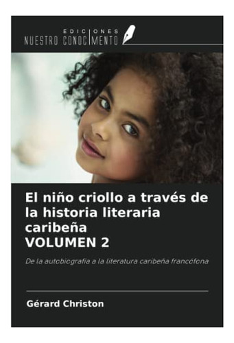 Libro: El Niño Criollo A Través Historia Literaria Cari&..