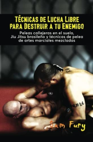 Libro : Tecnicas De Lucha Libre Para Destruir A Tu Enemigo.