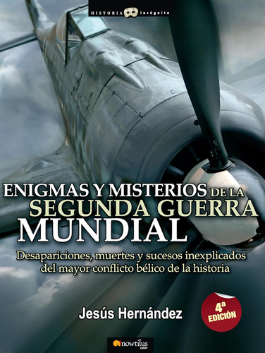 Enigmas Y Misterios De La 2ª Guerra Mundial (historia Incógn