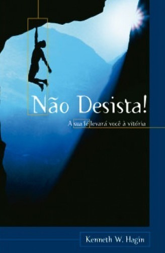 Livro Não Desista - A Sua Fé Levará Você À Vitória - Kenneth