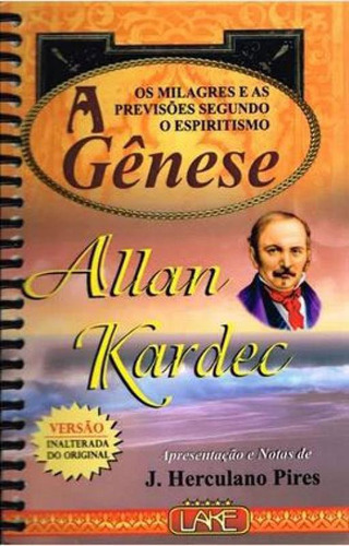 A Gênese - Normal Espiral: Os Milagres E As Previsões Segundo O Espiritismo, De Kardec, Allan. Editora Lake, Capa Mole Em Português