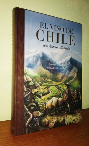 El Vino De Chile /una Historia Ilustrada - Rodrigo Alvarado 