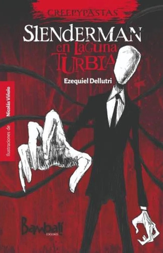 Slenderman En Laguna Turbia- E. Dellutri- Bambalí Ediciones