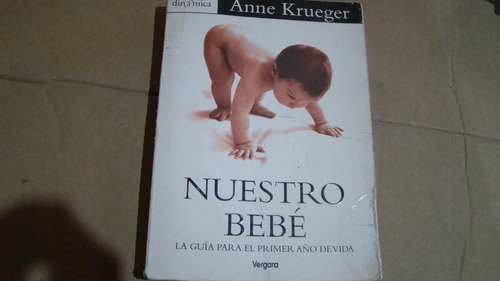 Nuestro Bebe La Guia Para El Primer Año De Vida , Anne K