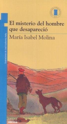 Misterio Del Hombre Que Desaparecio, De Molina Llorente. Editorial Norma, Tapa Tapa Blanda En Español
