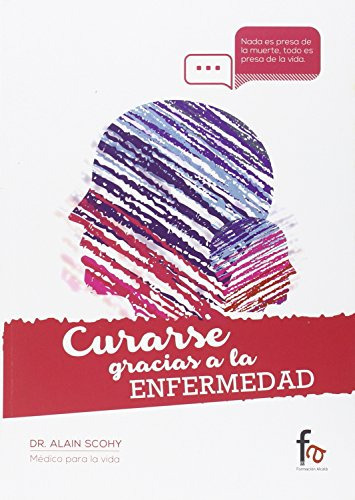 Curarse Gracias A La Enfermedad - Scohy Alain