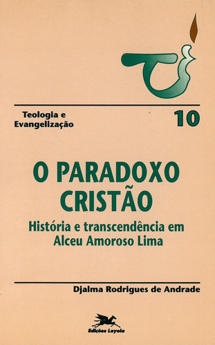 O paradoxo cristão - História e transcendência em Alceu Amoroso Lima, de Andrade, Djalma Rodrigues de. Editora Associação Jesuítica de Educação e Assistência Social - Edições Loyola, capa mole em português, 1994