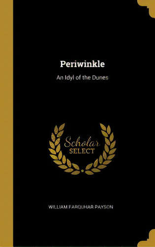 Periwinkle: An Idyl Of The Dunes, De Payson, William Farquhar. Editorial Wentworth Pr, Tapa Dura En Inglés