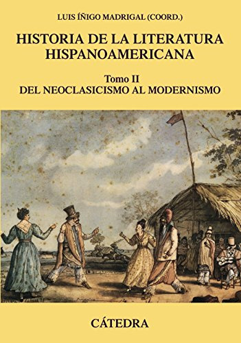 Historia De Lit. Hispanoamericana Tomo 2, Madrigal, Cátedra