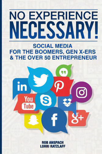 No Experience Necessary: Social Media For The Boomers, Gen X-ers & The Over 50 Entrepreneur, De Ratzlaff, Lorri. Editorial Lightning Source Inc, Tapa Blanda En Inglés