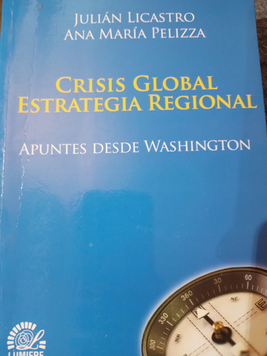Crisis Global Estrategia Regional Julian Licastro Pelliza