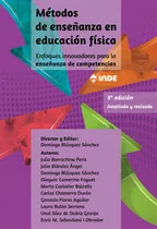 Comprar Metodos De Enseñanza En Educacion Fisica . Enfoques Innovadores Para La Enseñanza De Competencias . 3ra Edicion, De Vários. Editorial Inde S.a., Tapa Blanda En Español, 2020
