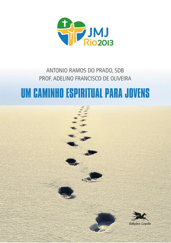 Um caminho espiritual para jovens, de Prado, Antonio Ramos do. Editora Associação Jesuítica de Educação e Assistência Social - Edições Loyola, capa mole em português, 2013