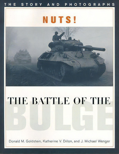 Nuts! The Battle Of The Bulge : The Story And Photographs, De J. Michael Wenger. Editorial Potomac Books Inc, Tapa Blanda En Inglés