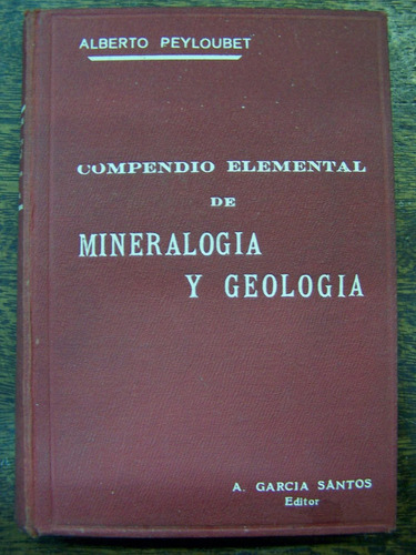 Compendio Elemental De Mineralogia Y Geologia * A. Peyloubet