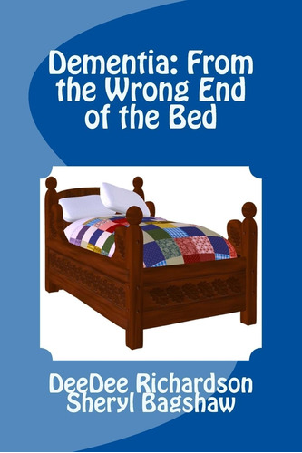 Libro: Dementia: From The Wrong End Of The Bed: A Guide For