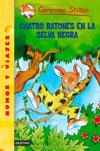 Cuatro Ratones En La Selva Negra  - Gerónimo Stilton