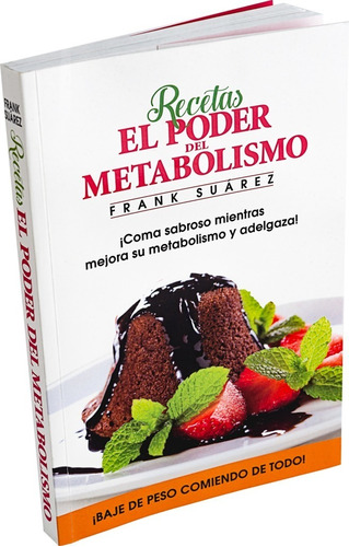Recetas El Poder Del Metabolismo - Frank Suarez