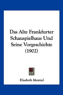 Libro Das Alte Frankfurter Schauspielhaus Und Seine Vorge...