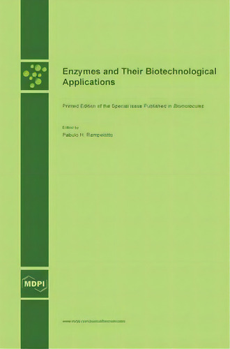 Enzymes And Their Biotechnological Applications: Printed Edition Of The Special Issue Published In Biomolecules, De Pabulo H Rampelotto., Vol. 1. Editorial Mdpi, Tapa Blanda En Inglés