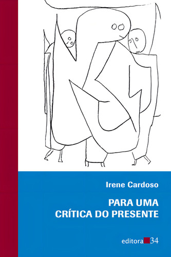 Para uma crítica do presente, de Cardoso, Irene. Editorial Editora 34 Ltda., capa mole em português, 2013
