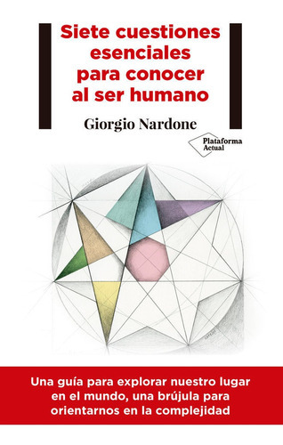 Siete cuestiones esenciales para conocer al ser humano, de NARDONE, Giorgio. Plataforma Editorial, tapa blanda en español