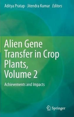 Alien Gene Transfer In Crop Plants, Volume 2 - Aditya Pra...