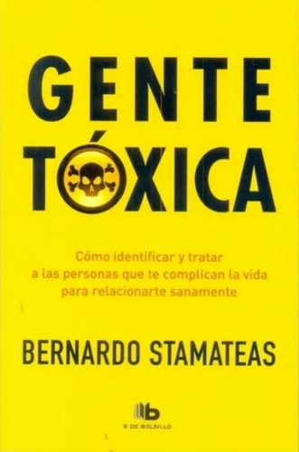 Gente Tóxica - Bernardo Stamateas - De Bolsillo - Como Nuevo