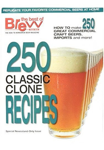Brew De Su Propia Revista Classic 250 Recetas Clon.