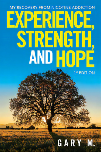 Experience, Strength, And Hope: My Recovery From Nicotine Addiction, De M, Gary. Editorial Liferich Pub, Tapa Blanda En Inglés
