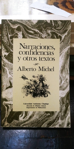Narraciones Confidencias Y Otros Textos Alberti Michel