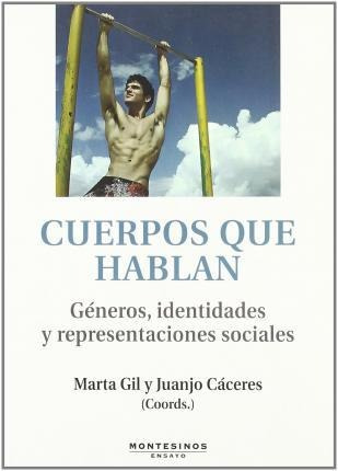 Cuerpos Que Hablan : Géneros, Identidades Y Representaciones