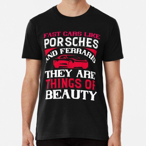 Remera Fast Cars Like Porsches And Ferraris - They Are Thing