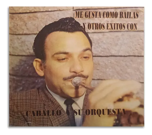 comprar Caballo Y Su Orquesta - Me Gusta Como Bailas Y Otros Éxitos