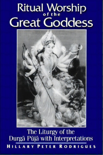 Ritual Worship Of The Great Goddess, De Hillary Peter Rodrigues. Editorial State University New York Press, Tapa Blanda En Inglés