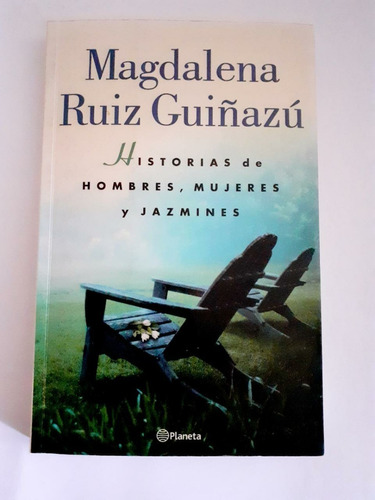 Historia De Hombres, Mujeres Y Jazmines - M. Ruiz Guinazú. 