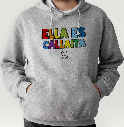 Sudadera Con Gorro Ella Es Callaita, Bad Bunny