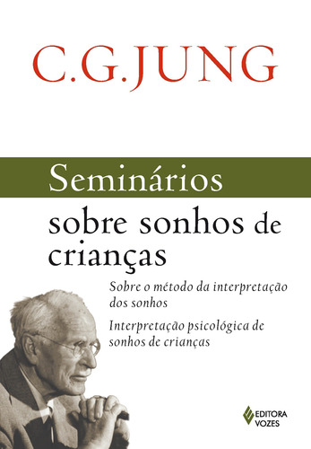 Seminários sobre sonhos de crianças: Sobre o método da interpretação dos sonhos - Interpretação psicológica de sonhos de crianças, de Jung, C. G.. Editora Vozes Ltda., capa mole em português, 2011