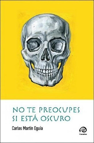 Libro No Te Preocupes Si Esta Oscuro De Carlos Eguia